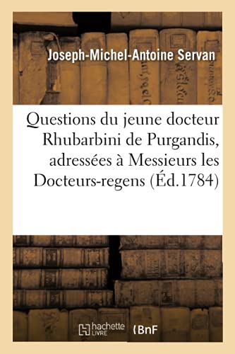Questions Du Jeune Docteur Rhubarbini De Purgandis, Adressees A Messieurs Les Do