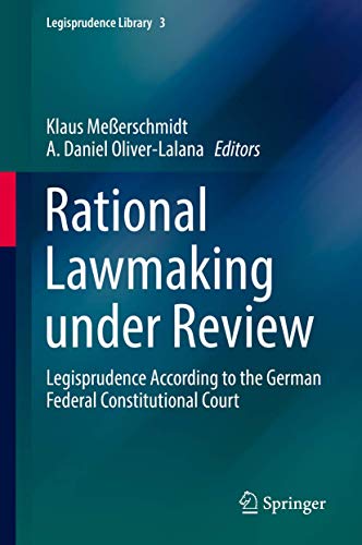 Rational Lawmaking under Review Legisprudence According to the German Federal C [Hardcover]