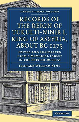 Records of the Reign of Tukulti-Ninib I, King of Assyria, about BC 1275 Edited  [Paperback]