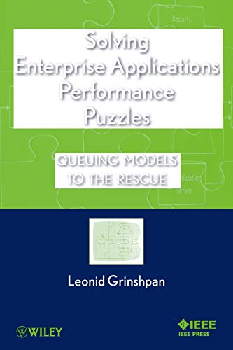 Solving Enterprise Applications Performance Puzzles Queuing Models to the Rescu [Paperback]