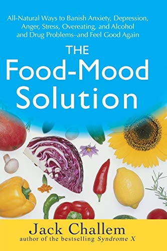 The Food-Mood Solution All-Natural Ways to Banish Anxiety, Depression, Anger, S [Paperback]