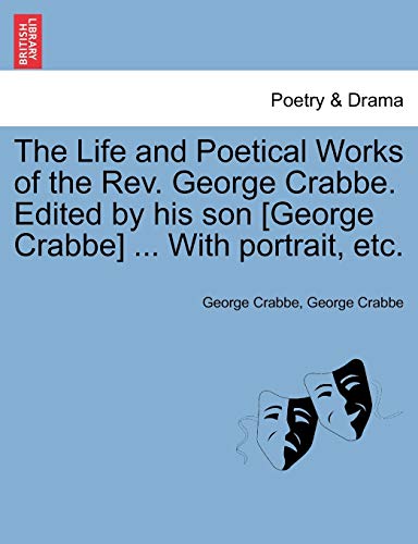 The Life And Poetical Works Of The Rev. George Crabbe. Edited By His Son [george [Paperback]