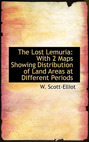 The Lost Lemuria With 2 Maps Showing Distribution Of Land Areas At Different Pe [Paperback]