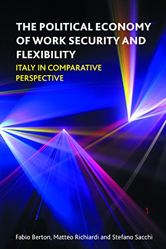 The Political Economy of Work Security and Flexibility Italy in Comparative Per [Hardcover]