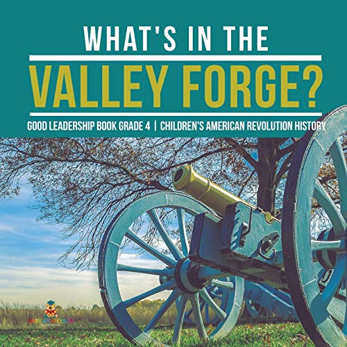What's In The Valley Forge Good Leadership Book Grade 4 | Children's American R [Paperback]