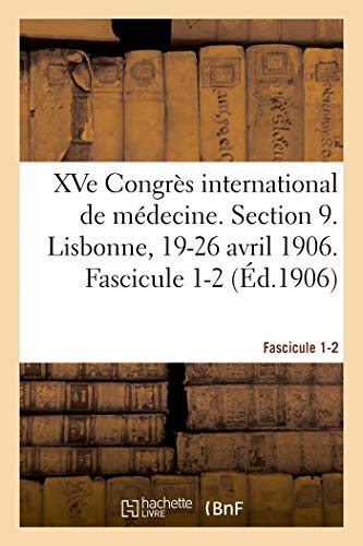 Xve Congrs International de Mdecine. Section 9. Lisbonne, 19-26 Avril 1906. Fa [Paperback]