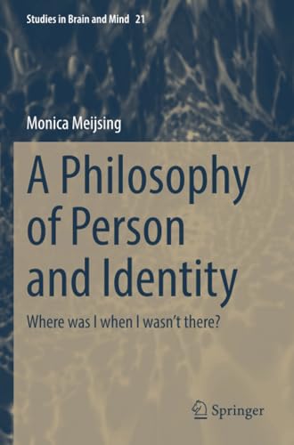 A Philosophy of Person and Identity Where was I when I wasnt there [Paperback]