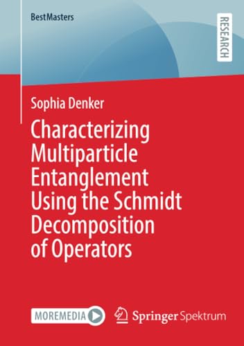 Characterizing Multiparticle Entanglement Using the Schmidt Decomposition of Ope [Paperback]