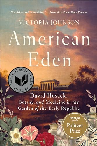 American Eden David Hosack, Botany, and Medicine in the Garden of the Early Rep [Paperback]