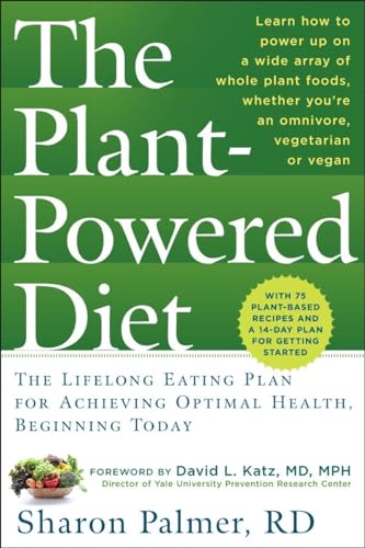 The Plant-Powered Diet The Lifelong Eating Plan for Achieving Optimal Health, B [Paperback]