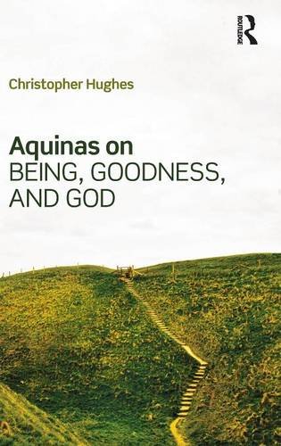 Aquinas on Being, Goodness, and God [Hardcover]