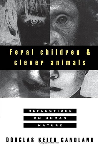 Feral Children and Clever Animals Reflections on Human Nature [Paperback]