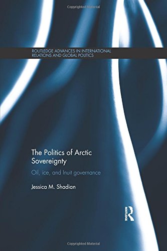The Politics of Arctic Sovereignty Oil, Ice, and Inuit Governance [Paperback]