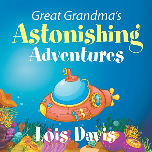 Great Grandma's Astonishing Adventures [Paperback]