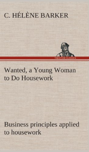 Wanted, a Young Woman to Do Housework Business Principles Applied to Housework [Hardcover]