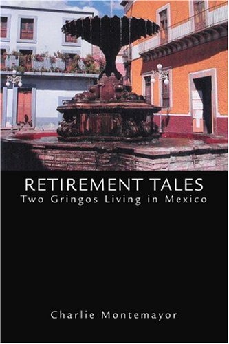 Retirement Tales  Two Gringos Living in Mexico [Paperback]