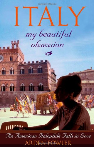 Italy, My Beautiful Obsession An American Italophile Falls In Love [Paperback]