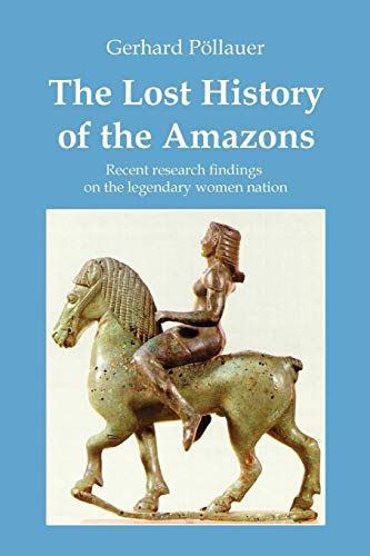 The Lost History Of The Amazons [Paperback]
