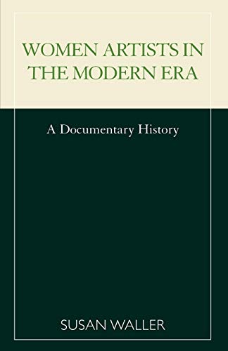 Women Artists in the Modern Era A Documentary History [Paperback]