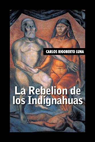 La Rebelion De Los Indignahuas (spanish Edition) [Paperback]