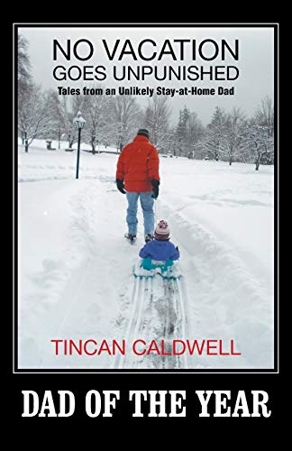 No Vacation Goes Unpunished  Tales from an Unlikely Stay-At-Home Dad [Paperback]