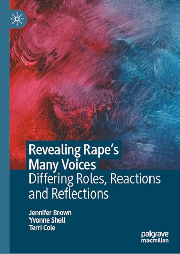Revealing Rapes Many Voices Differing Roles, Reactions and Reflections [Hardcover]