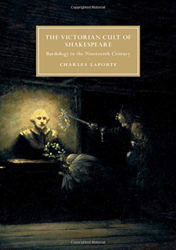The Victorian Cult of Shakespeare Bardology in the Nineteenth Century [Hardcover]