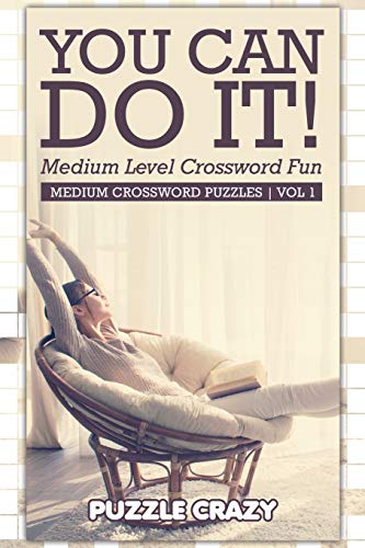 You Can Do It Medium Level Crossword Fun Vol 1  Medium Crossword Puzzles [Paperback]