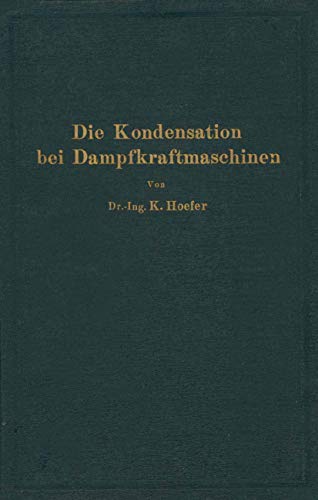 Die Kondensation bei Dampfkraftmaschinen einschlielich Korrosion der Kondensat [Paperback]