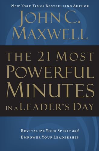 The 21 Most Powerful Minutes in a Leader's Day Revitalize Your Spirit and Empow [Paperback]