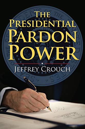 The Presidential Pardon Power [Hardcover]