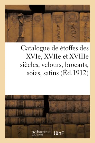 Catalogue De Etoffes Des Xvie, Xviie Et Xviiie Siecles Et Autres, Velours, Broca