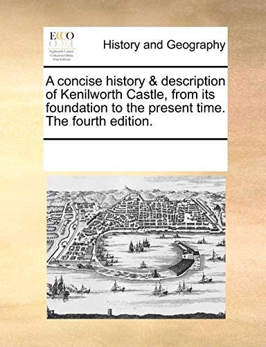 Concise History and Description of Kenilworth Castle, from Its Foundation to the [Paperback]