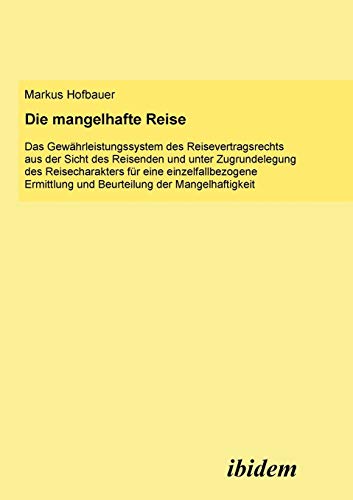 Die Mangelhafte Reise. Das Gewhrleistungssystem Des Reisevertragsrechts Aus Der [Paperback]