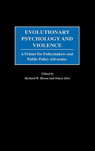 Evolutionary Psychology and Violence A Primer for Policymakers and Public Polic [Hardcover]