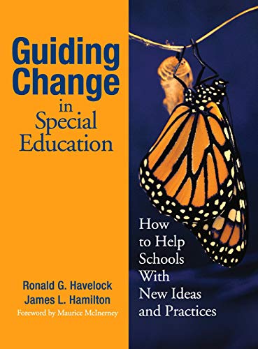 Guiding Change in Special Education How to Help Schools With New Ideas and Prac [Hardcover]