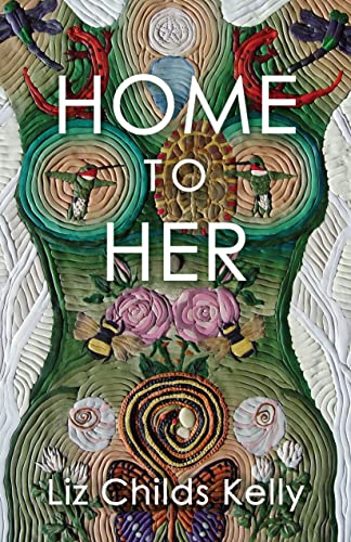 Home to Her Walking the Transformative Path of the Sacred Feminine [Paperback]