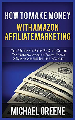 How to Make Money with Amazon Affiliate Marketing the Ultimate Step-By-Step Gui [Paperback]