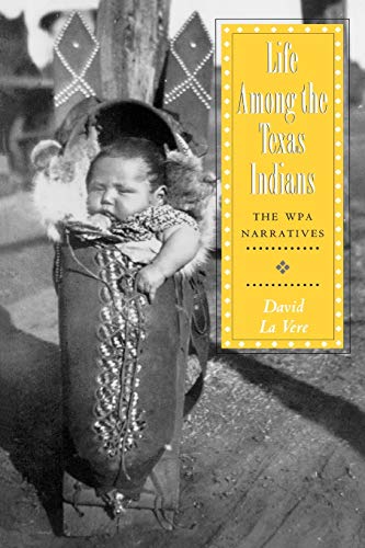 Life Among The Texas Indians The Wpa Narratives (elma Dill Russell Spencer Seri [Paperback]