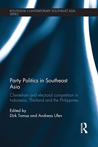 Party Politics in Southeast Asia Clientelism and Electoral Competition in Indon [Paperback]