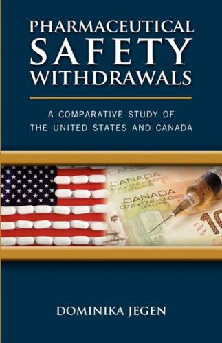 Pharmaceutical Safety Withdrawals A Comparative Study Of The United States And  [Paperback]