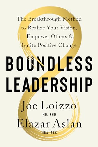 Boundless Leadership The Breakthrough Method to Realize Your Vision, Empower Ot [Hardcover]