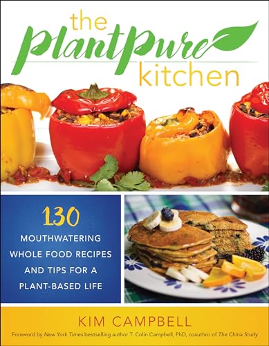 The PlantPure Kitchen 130 Mouthwatering, Whole Food Recipes and Tips for a Plan [Paperback]
