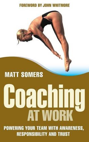 Coaching at Work Powering your Team with Awareness, Responsibility and Trust [Hardcover]