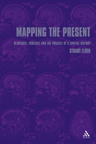 Mapping the Present Heidegger, Foucault and the Project of a Spatial History [Paperback]