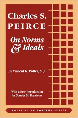 Charles S. Peirce On Norms and Ideals [Paperback]