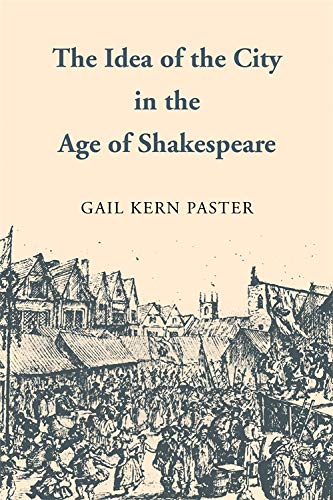 The Idea of the City in the Age of Shakespeare [Paperback]
