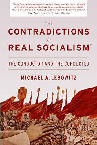 The Contradictions of  Real Socialism  The Conductor and the Conducted [Hardcover]