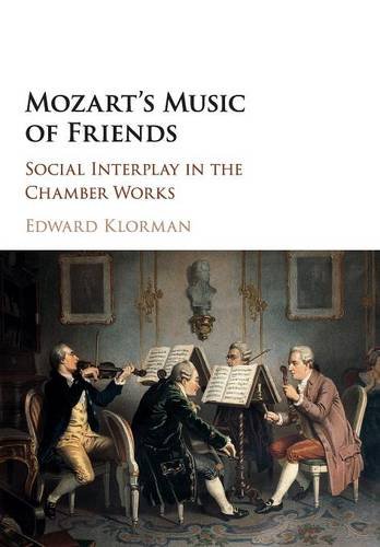 Mozart's Music of Friends Social Interplay in the Chamber Works [Paperback]