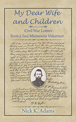 My Dear Wife And Children Civil War Letters From A 2nd Minnesota Volunteer [Hardcover]